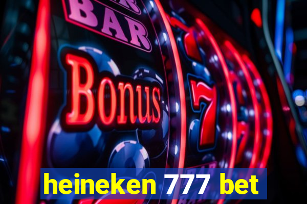 heineken 777 bet